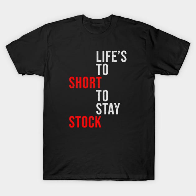 Life's to short stay stock T-Shirt by CC I Design